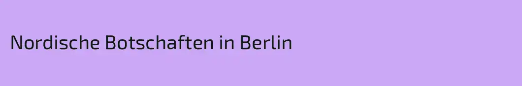 Nordische Botschaften in Berlin